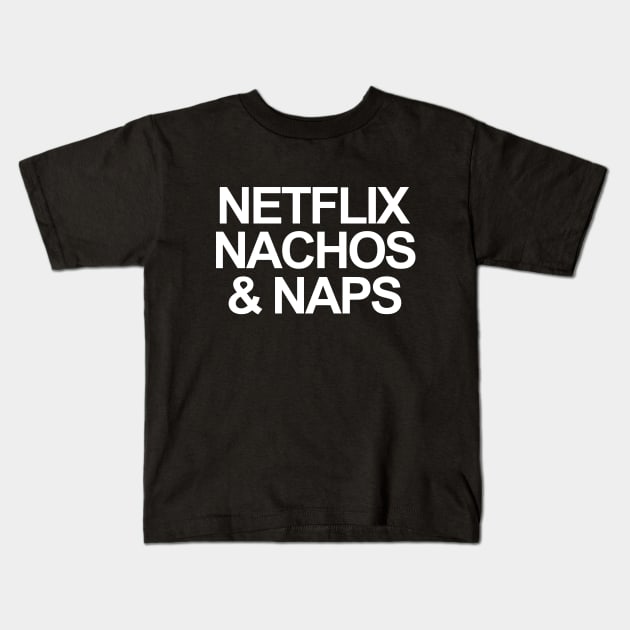 NETFLIX, NACHOS AND NAPS Kids T-Shirt by Valem97